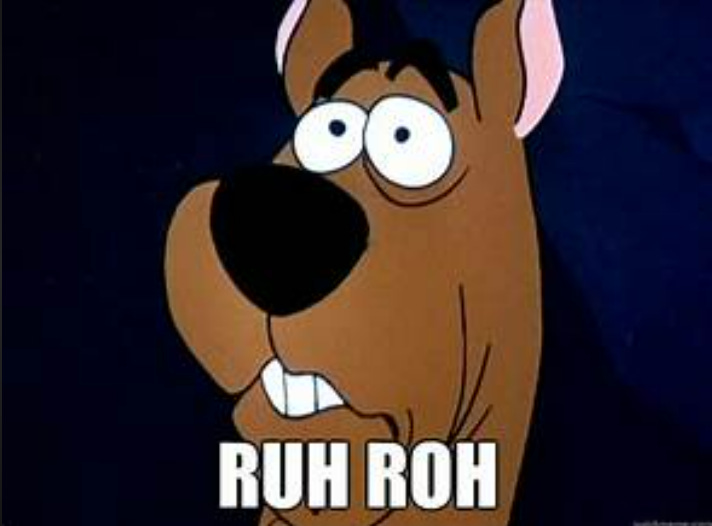Ruh Roh!